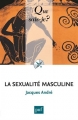 Couverture Que sais-je ? : La sexualité masculine Editions Presses universitaires de France (PUF) (Que sais-je ?) 2013