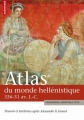 Couverture Atlas du monde hellénistique : 336-31 av. J.-C. : Pouvoir et territoires après Alexandre le Grand Editions Autrement (Atlas) 2011