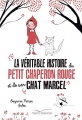 Couverture La véritable histoire du petit chaperon rouge et de son chat Marcel Editions Gautier-Languereau 2016