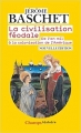Couverture La civilisation féodale : De l'an mil à la colonisation de l'Amérique Editions Flammarion (Champs - Histoire) 2018