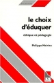 Couverture Le choix d'éduquer : Ethique et pédagogie Editions ESF 1992