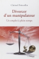 Couverture Divorcer d'un manipulateur : Un emploi à plein-temps Editions Guy Trédaniel 2012