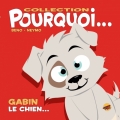 Couverture Gabin le chien... Editions P'tit Louis (Pourquoi...) 2018