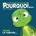 Couverture Juju la tortue... Editions P'tit Louis (Pourquoi...) 2018