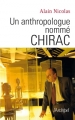 Couverture Un anthropologue nommé Chirac Editions L'Archipel 2017