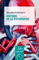 Couverture Que sais-je ? : Histoire de la psychiatrie Editions Presses universitaires de France (PUF) (Que sais-je ?) 2017