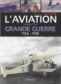 Couverture L'aviation durant la Grande Guerre : 1914-1918 Editions Marivole 2018