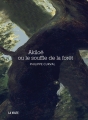 Couverture Akiloë ou le souffle de la forêt Editions La Volte 2015