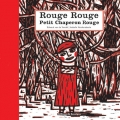 Couverture Rouge Rouge, Petit Chaperon Rouge Editions du Rouergue (Albums) 2003
