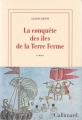 Couverture La conquête des îles de la terre ferme Editions Gallimard  (Blanche) 2017