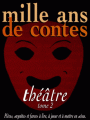 Couverture Mille ans de contes : Théâtre, tome 2 Editions Milan (Mille ans) 1997