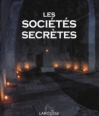 Couverture Les Sociétés secrètes Editions Larousse 2005