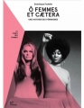 Couverture Ô femmes et caetera : Une histoire du féminisme Editions Quai des Brunes 2018