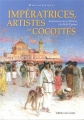 Couverture Impératrices, artistes et cocottes : Les femmes sur la Riviera à la Belle Epoque Editions Gilletta 2013