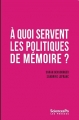 Couverture À quoi servent les politiques de mémoire ? Editions Presses de Sciences Po 2017