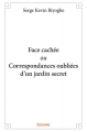 Couverture Face cachée ou correspondances oubliées d'un jardin secret Editions Autoédité 2017