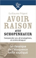 Couverture Avoir raison avec Schopenhauer Editions Librio (Idées) 2017