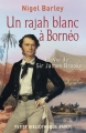 Couverture Un rajah blanc à Bornéo : La vie de Sir James Brooke Editions Payot (Petite bibliothèque - Voyageurs) 2009