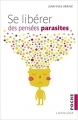 Couverture Se libérer des pensées parasites Editions Larousse (Poche) 2017