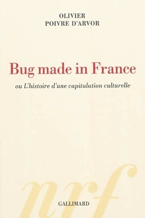 Couverture Bug made in France ou l'histoire d'une capitulation culturelle