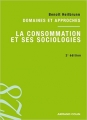 Couverture La consommation et ses sociologies Editions Armand Colin (Sociétales) 2014