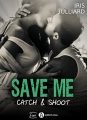 Couverture Save Me : Catch & Shoot / Catch & Shoot Editions Addictives (Luv) 2018