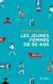 Couverture Les jeunes femmes de 50 ans Editions JC Lattès (Essais et documents) 2018