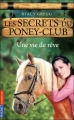 Couverture Les secrets du poney-club, tome 04 : Une vie de rêve Editions Pocket (Jeunesse) 2011