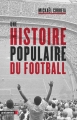 Couverture Une histoire populaire du football Editions La Découverte (Cahiers libres) 2018