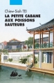 Couverture La petite cabane aux poissons sauteurs Editions Philippe Picquier 2014