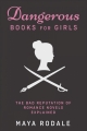 Couverture Dangerous Books For Girls: The Bad Reputation of Romance Novels Explained Editions Autoédité 2015