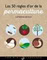 Couverture Les 50 règles d'or de la permaculture Editions Larousse (Les mini Larousse) 2018