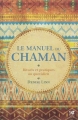 Couverture Le manuel du chaman : Rituels et pratiques au quotidien Editions Guy Trédaniel (Véga) 2016