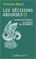 Couverture Les décisions absurdes, tome 3 : L'enfer des règles les pièges relationnels Editions Gallimard  (Bibliothèque des sciences humaines) 2018