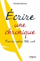 Couverture Ecrire une chronique presse, radio, télé, web Editions Eyrolles (Les Ateliers d'Ecriture) 2013
