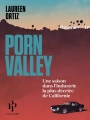 Couverture Porn valley : Une saison dans l'industrie la plus décriée de Cafilornie Editions Premier Parallèle 2018
