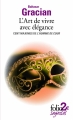 Couverture L'art de vivre avec élégance : Cent maximes extraites de L'homme de cour Editions Folio  (2 € - Sagesses) 2014