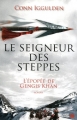Couverture L'épopée de Gengis Khan, tome 2 : Le seigneur des steppes Editions Les Presses de la Cité 2009