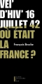 Couverture Vel' d'Hiv' 16 Juillet 42 où était la France ? Editions Pierre Guillaume de Roux 2018
