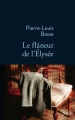 Couverture Le flâneur de l'Elysée Editions Stock 2017