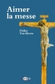 Couverture Aimer la messe Editions Artège  2011