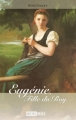 Couverture Eugénie, tome 1 : Eugénie, fille du roy Editions Michel Brûlé 2006