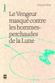 Couverture Le Vengeur masqué contre les hommes-perchaudes de la Lune Editions Hurtubise 2008