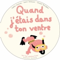 Couverture Quand j'étais dans ton ventre Editions Gallimard  (Jeunesse - Mes tout premiers livres) 2018