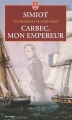 Couverture Ces messieurs de Saint-Malo, tome 4 : Carbec, mon empereur Editions Le Livre de Poche 2001