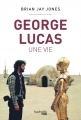 Couverture George Lucas : Une vie Editions Hachette (Heroes) 2017