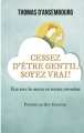 Couverture Cessez d'être gentil, soyez vrai ! Editions France Loisirs 2012