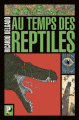 Couverture Au temps des reptiles Editions Casterman 2018