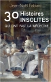 Couverture 30 histoires insolites qui ont fait la médecine Editions Plon 2017