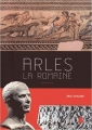 Couverture Arles la romaine Editions Alcide (Histoire) 2016